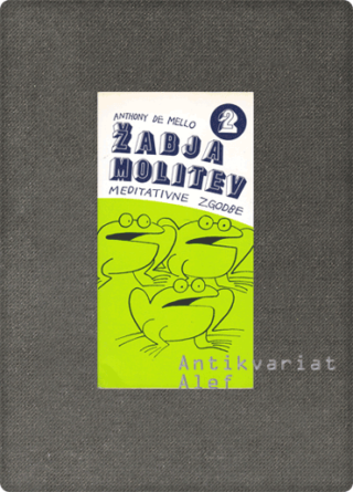 Anthony De Mello <strong>Žabja molitev 2</strong>