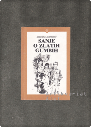 Karolina Kolmanič <br><strong>Sanje o zlatih gumbih</strong>