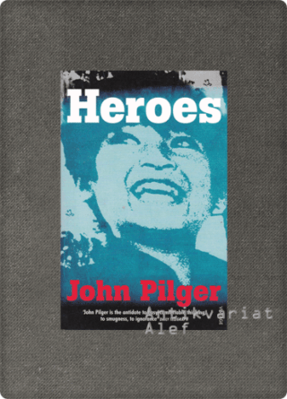 John Pilger <br><strong>Heroes</strong>