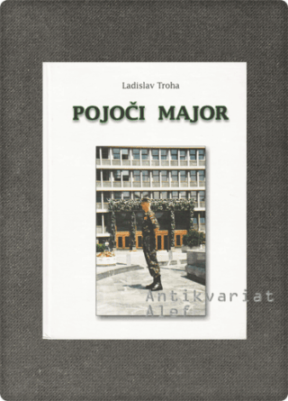Ladislav Troha <strong>Pojoči major</strong>