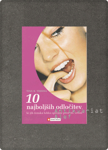 Tina B. Tessina, Elizabeth Friar Williams <br><strong>Deset najboljših odločitev, ki jih ženska lahko sprejme pred 40. letom</strong>