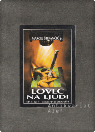 Marcel Štefančič, jr. <br><strong>Lovec na ljudi</strong>