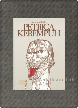Slavko Mihalić <br><strong>Petrica Kerempuh</strong>