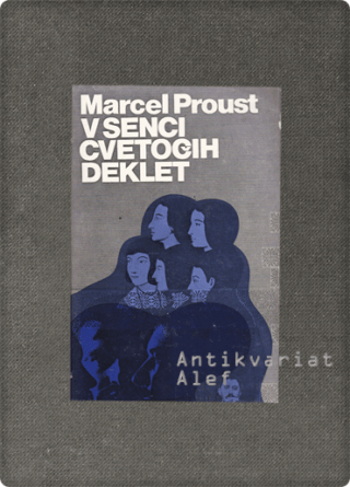 Marcel Proust <strong>Iskanje izgubljenega časa 2: V senci cvetočih deklet</strong>