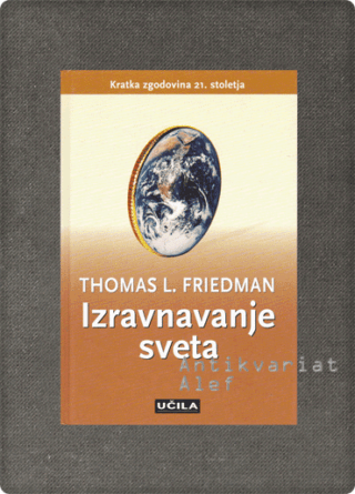 Thomas L. Friedman <br><strong>Izravnavanje sveta</strong>