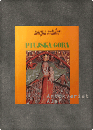 Marijan Zadnikar <br><strong>Ptujska gora - visoka pesem slovenske gotike</strong>