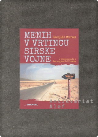 Jacques Murad, Amaury Guillem <br><strong>Menih v vrtincu sirske vojne</strong>