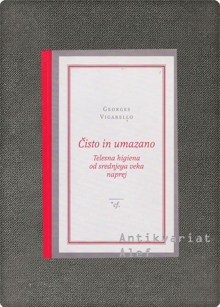 Georges Vigarello<br><strong>Čisto in umazano</strong>