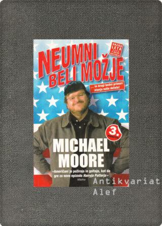 Michael Moore <br><strong>Neumni beli možje</strong>