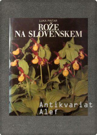 Luka Pintar <strong>Rože na Slovenskem</strong>