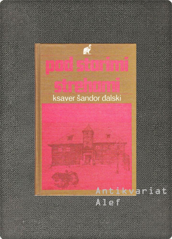Ksaver Šandor Gjalski <br><strong>Pod starimi strehami</strong>