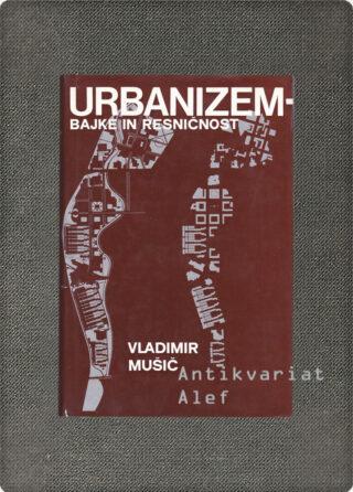 Vladimir Braco Mušič <br><strong>Urbanizem</strong>