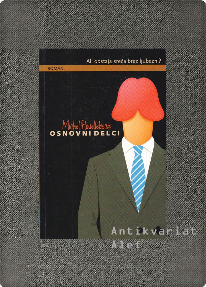Michel Houellebecq <strong>Osnovni delci</strong>
