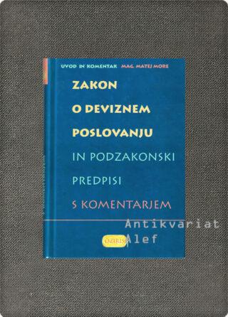 Matej More <br><strong>Zakon o deviznem poslovanju in vsi podzakonski predpisi s komentarjem</strong>
