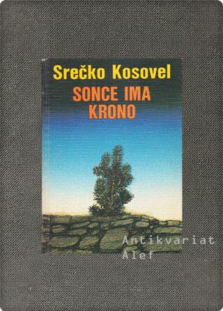 Srečko Kosovel <strong>Sonce ima krono</strong>