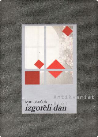 Ivan Skušek <br><strong>Izgoreli dan</strong>