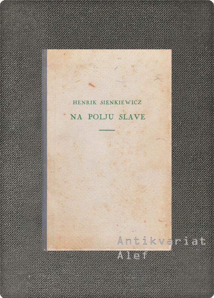 Henryk Sienkiewicz <br><strong>Na polju slave</strong>