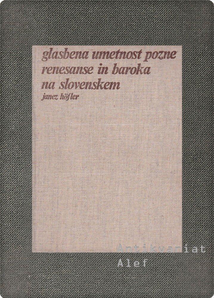 Höfler, Glasbena umetnost pozne renesanse in baroka na Slovenskem