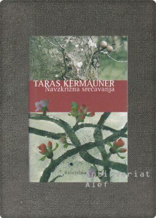 Taras Kermauner <br><strong>Navzkrižna srečavanja</strong>