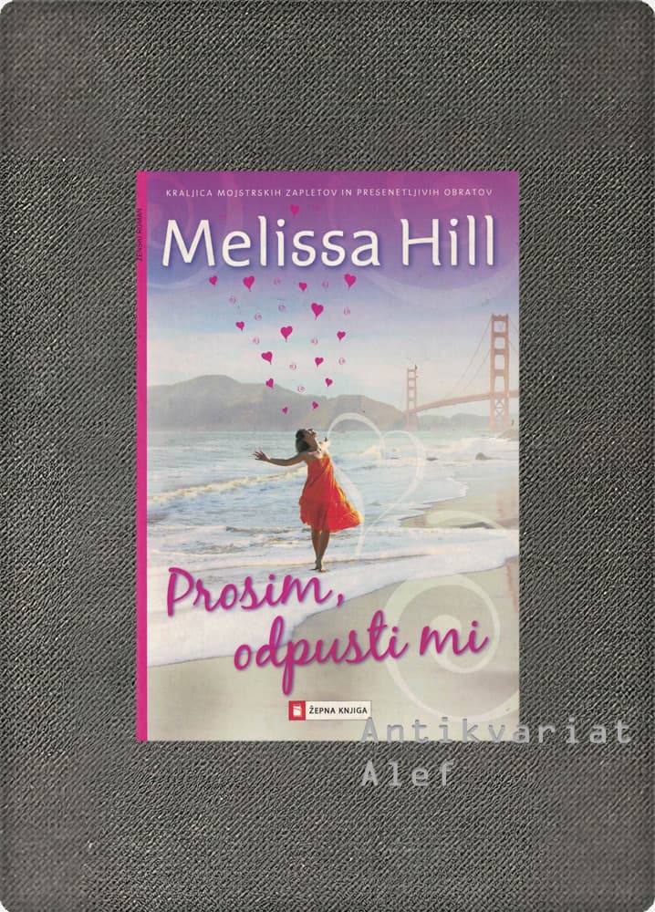 Melissa Hill <br><strong>Prosim, odpusti mi</strong>