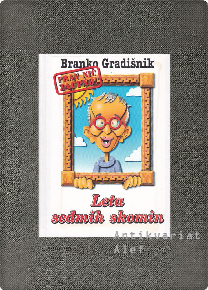 Branko Gradišnik <br><strong>Leta sedmih skomin</strong>