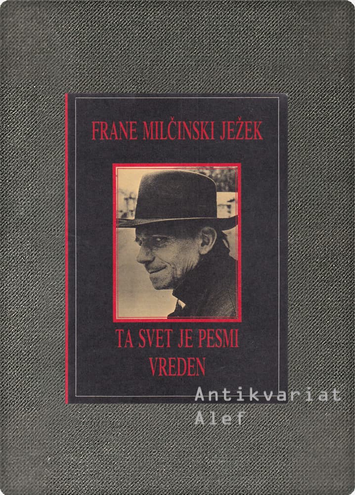Frane Milčinski Ta svet je pesmi vreden