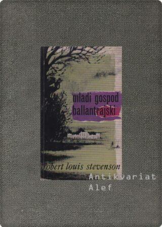 Robert Louis Stevenson <br><strong>Mladi gospod Ballantrajski</strong>