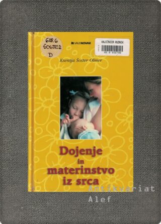 Ksenija Šoster Olmer <strong>Dojenje in materinstvo iz srca</strong>