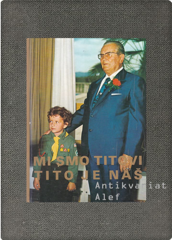 Mi smo Titovi, Tito je naš