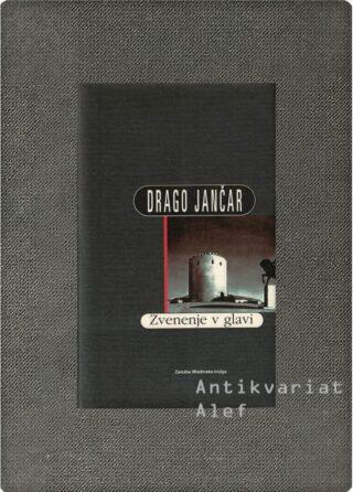 Drago Jančar <strong>Zvenenje v glavi</strong>