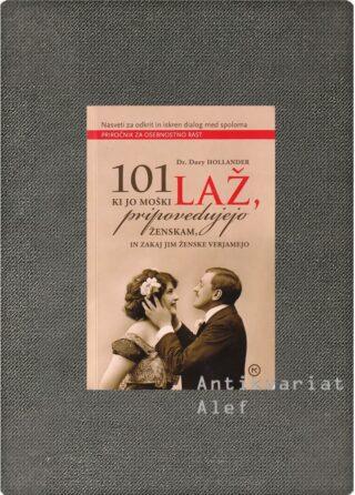 Dory Hollander <br><strong>101 laž, ki jo moški pripovedujejo ženskam, in zakaj jim ženske verjamejo</strong>