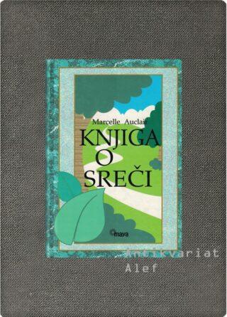 Marcelle Auclair <br><strong>Knjiga o sreči</strong>