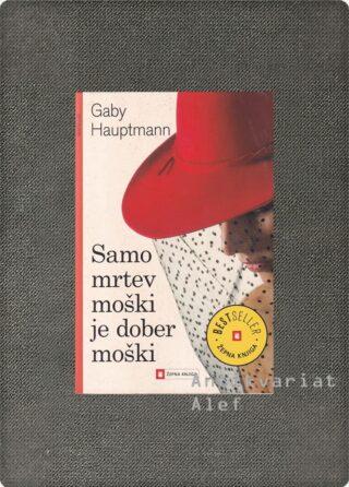 Hauptmann, Samo mrtev moški je dober moški