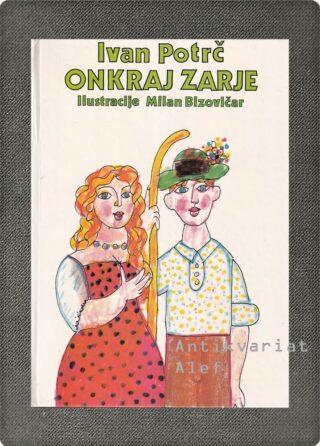 Ivan Potrč <br><strong>Onkraj zarje</strong>