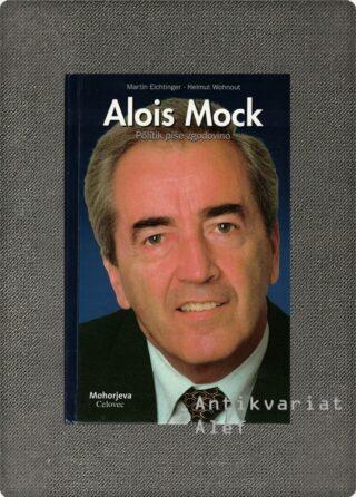 Martin Eichtinger, Helmut Wohnout <br><strong>Alois Mock</strong>