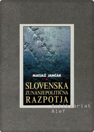 Matjaž Jančar <br><strong>Slovenska zunanjepolitična razpotja</strong>