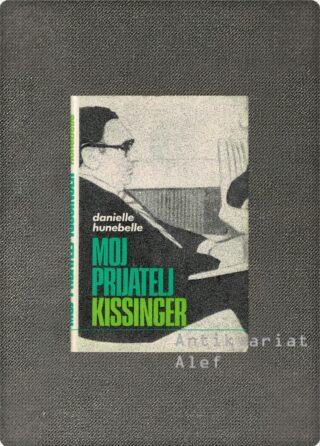 Danielle Hunebelle <br><strong>Moj prijatelj Kissinger</strong>