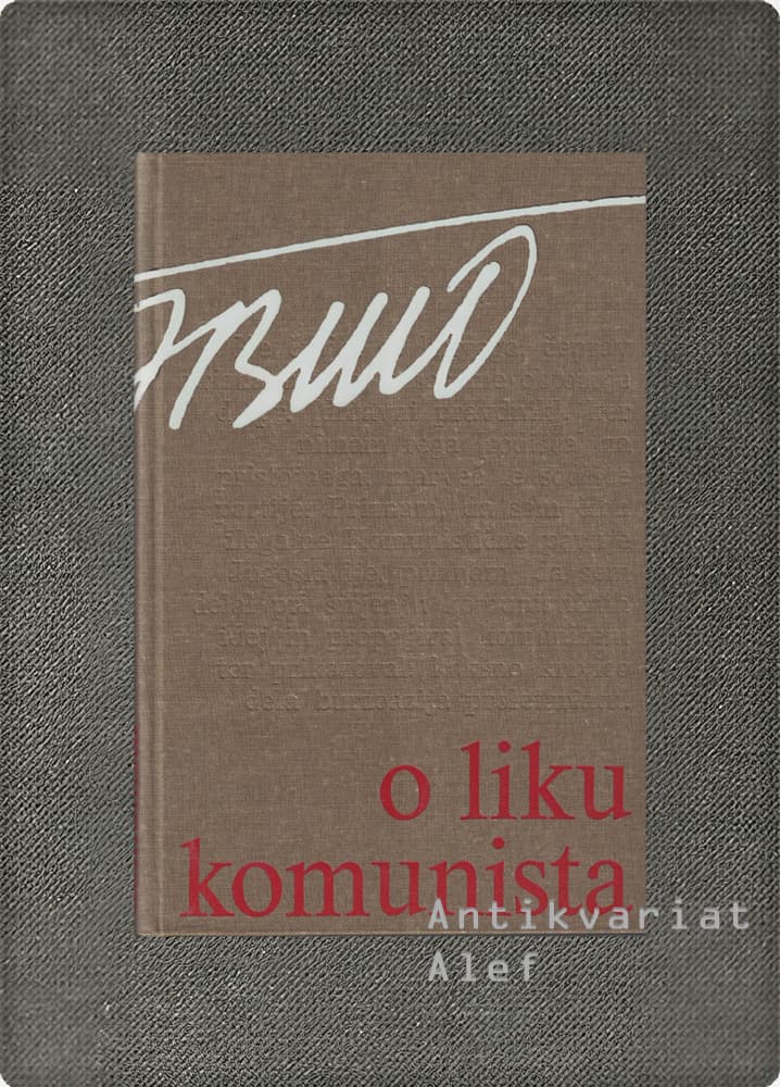 Josip Broz Tito <strong>O liku komunista</strong>