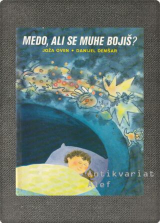 Oven, Medo, ali se muhe bojiš?