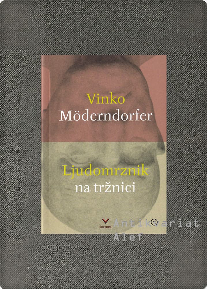 Vinko Möderndorfer <br><strong>Ljudomrznik na tržnici</strong>