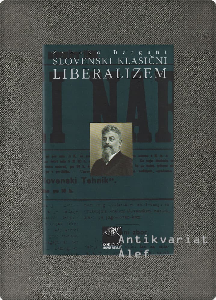 Zvonko Bergant <br><strong>Slovenski klasični liberalizem</strong>