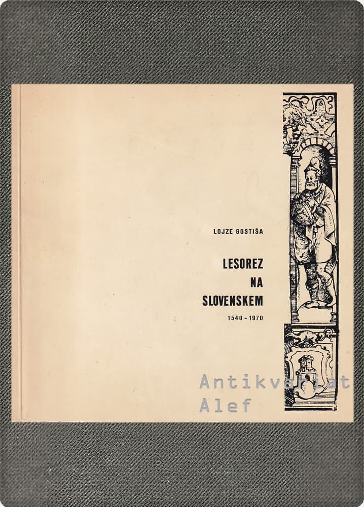 Lojze Gostiša <br><strong>Lesorez na Slovenskem: 1540-1970</strong>