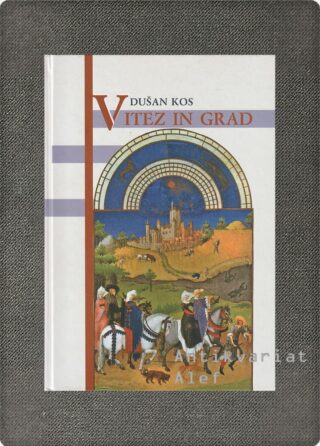 Dušan Kos <br><strong>Vitez in grad</strong>