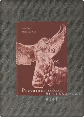 Ivan Čuk, Aleks Leo Vest <br><strong>Prevarani sokoli</strong>