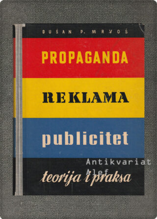 Dušan P. Mrvoš <br><strong>Propaganda, reklama, publicitet</strong>