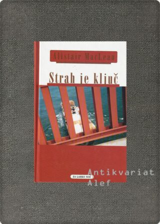 Alistair MacLean <br><strong>Strah je ključ</strong>
