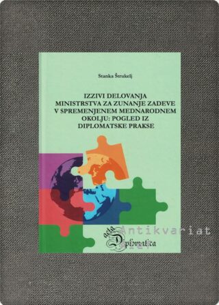 Izzivi delovanja Ministrstva za zunanje zadeve v spremenjenem mednarodnem okolju
