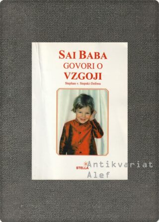 Stepski-Doliwa, Stephan A. von <br><strong>Sai Baba govori o vzgoji</strong>