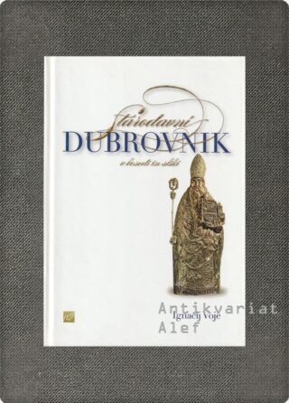 Ignacij Voje <br><strong>Starodavni Dubrovnik v besedi in sliki</strong>