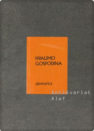 Hvalimo gospoda: crkvena pjesmarica s molitvenim obrascima